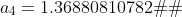 a_{4} = 1.36880810782…